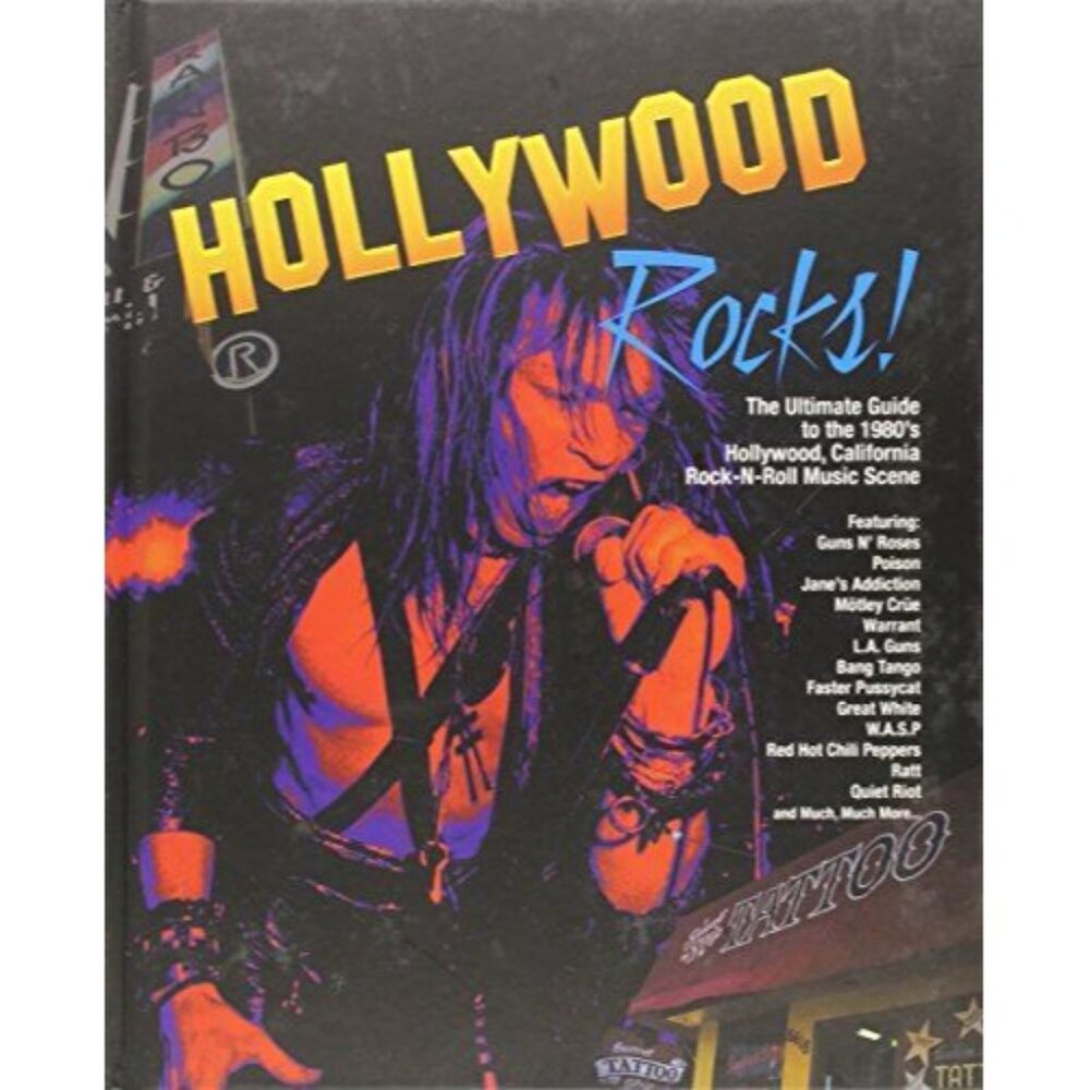 Hollywood Rocks! Ultimate Guide to the 1980s Hollywood California Rock n Roll